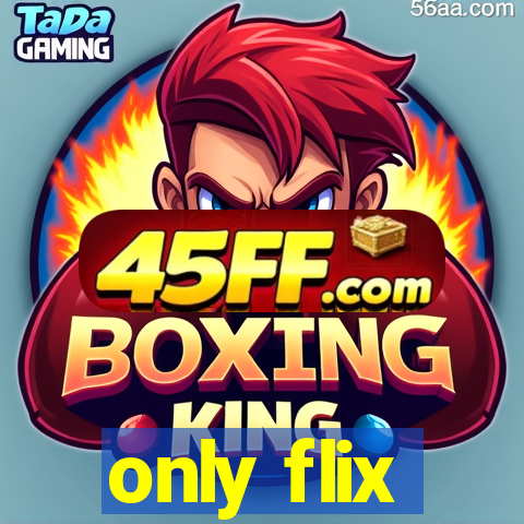 only flix